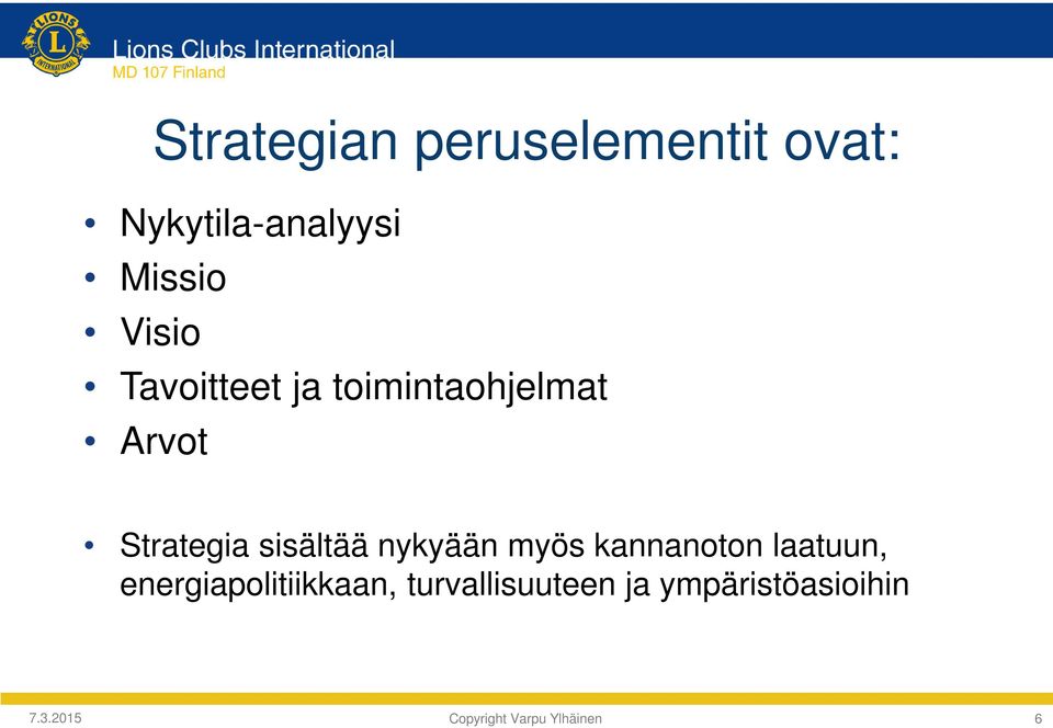 nykyään myös kannanoton laatuun, energiapolitiikkaan,