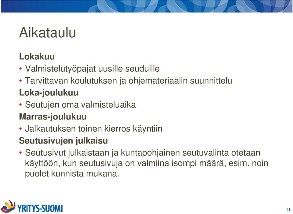 Jalkautuksen toinen kierros käyntiin Seutusivujen julkaisu Seutusivut julkaistaan ja