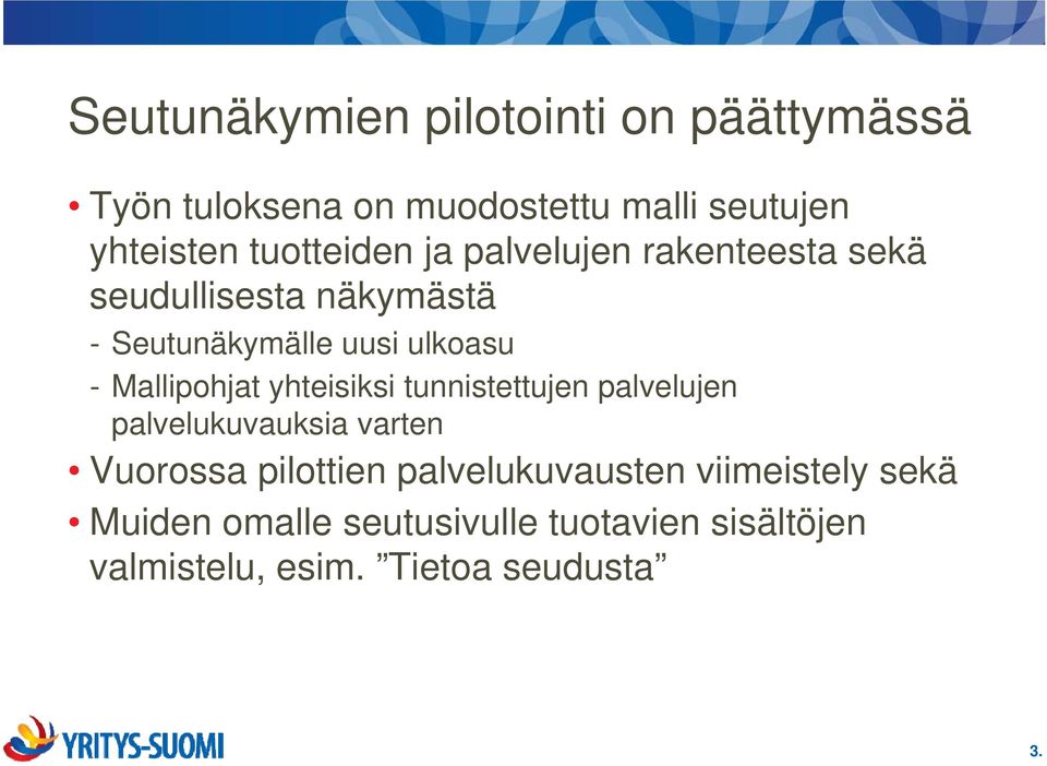 Mallipohjat yhteisiksi tunnistettujen palvelujen palvelukuvauksia varten Vuorossa pilottien