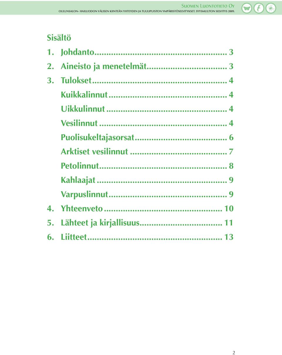 .. 4 Puolisukeltajasorsat... 6 Arktiset vesilinnut... 7 Petolinnut.