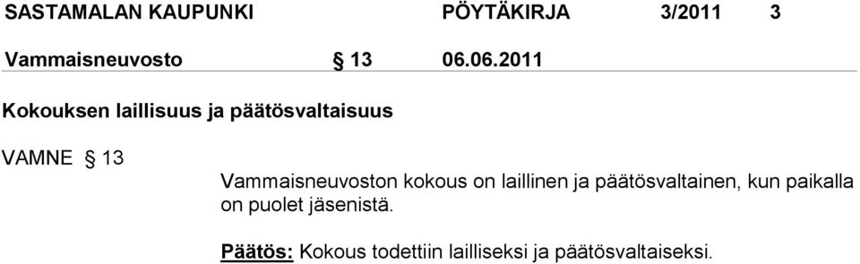 Vammaisneuvoston kokous on laillinen ja päätösvaltainen, kun pai