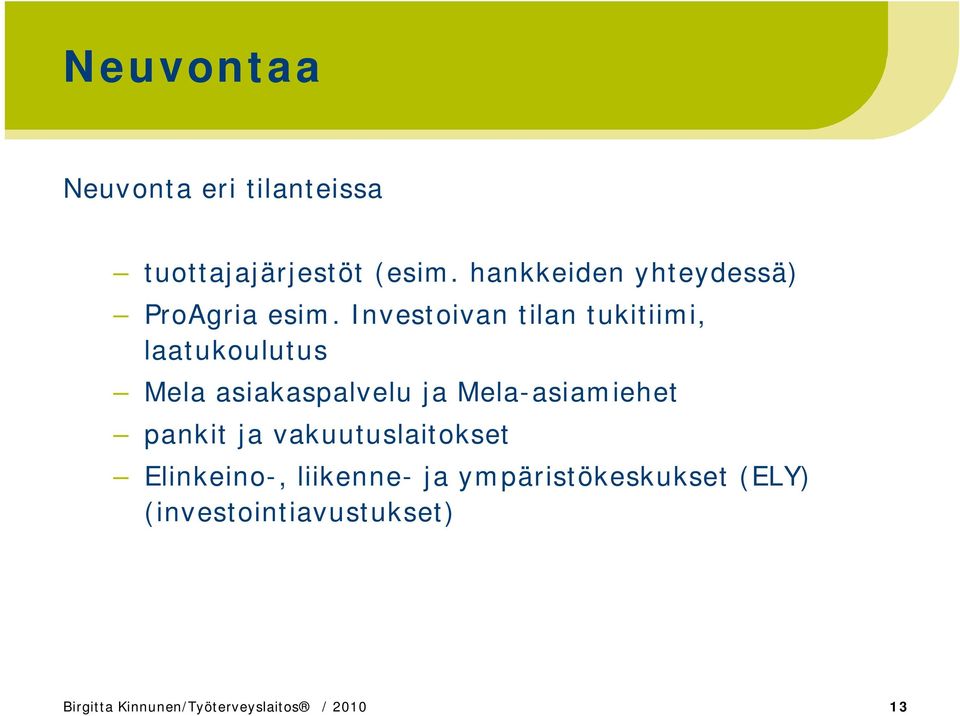 Investoivan tilan tukitiimi, laatukoulutus Mela asiakaspalvelu ja Mela-asiamiehet