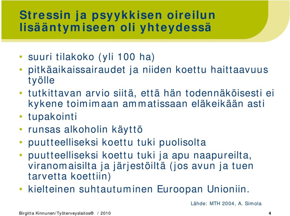 alkoholin käyttö puutteelliseksi koettu tuki puolisolta puutteelliseksi koettu tuki ja apu naapureilta, viranomaisilta ja järjestöiltä