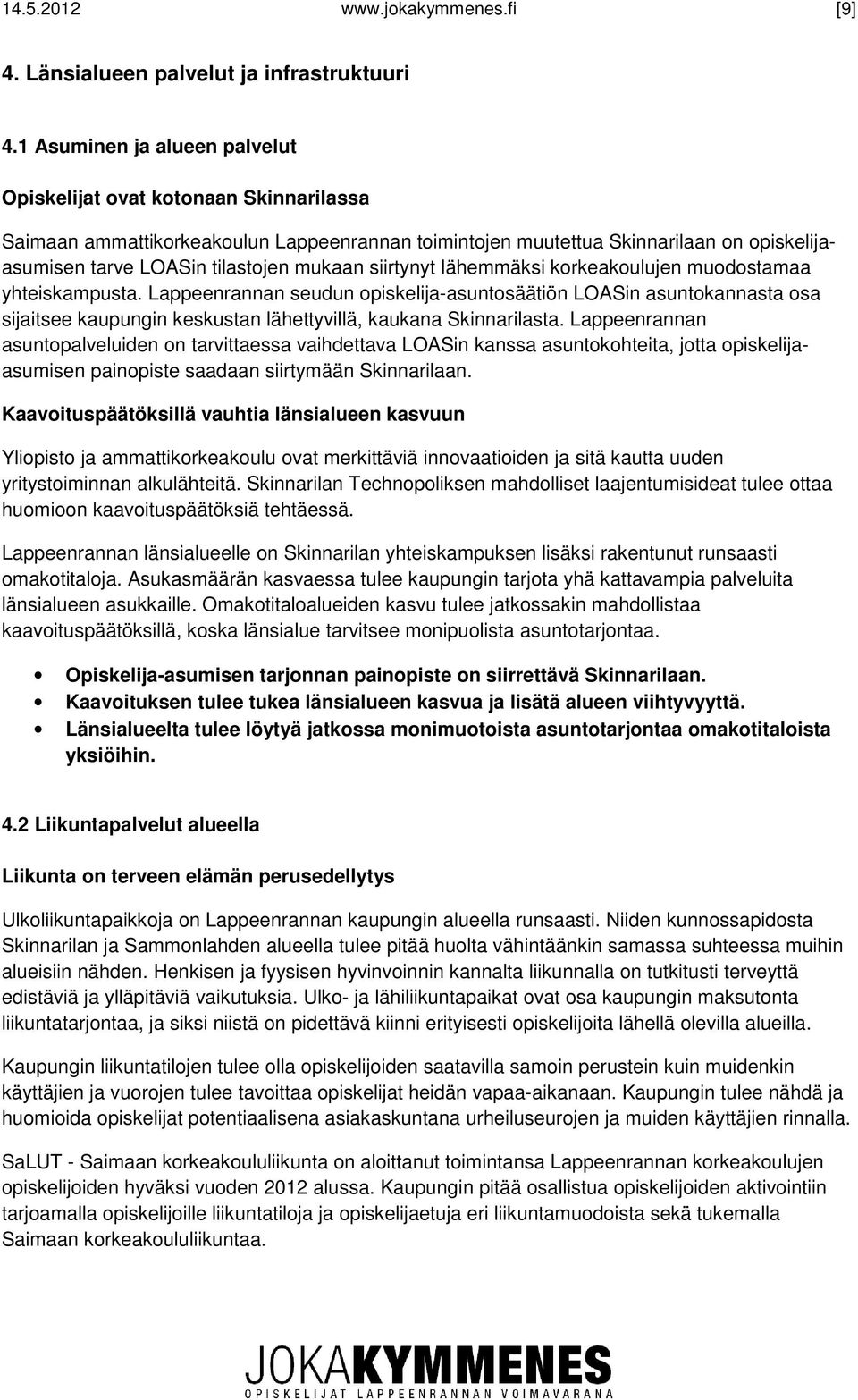 siirtynyt lähemmäksi korkeakoulujen muodostamaa yhteiskampusta.