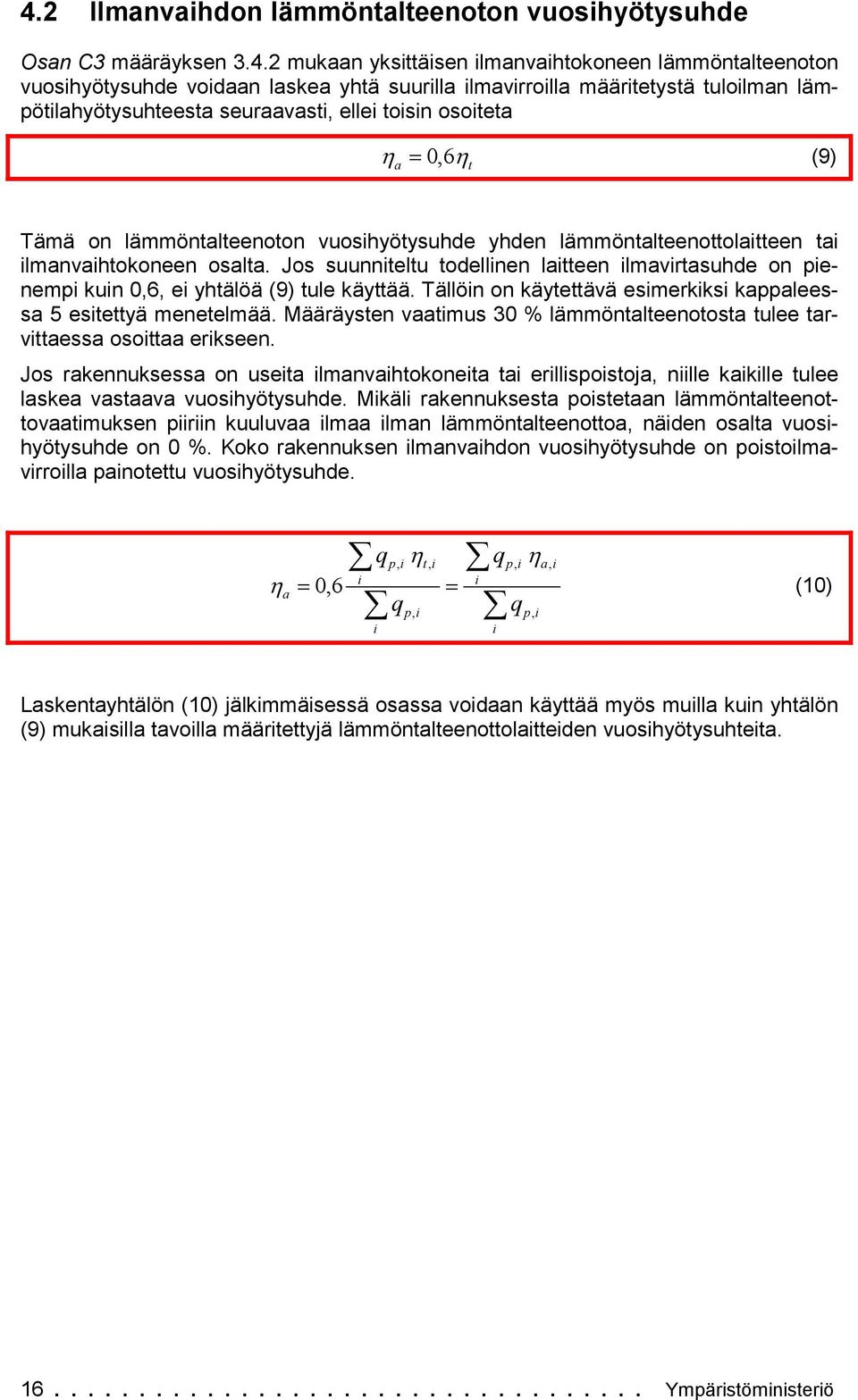 Jos suunnteltu todellnen latteen lmavrtasuhde on enem kun 06 e yhtälöä (9) tule käyttää. Tällön on käytettävä esmerkks kaaleessa 5 estettyä menetelmää.