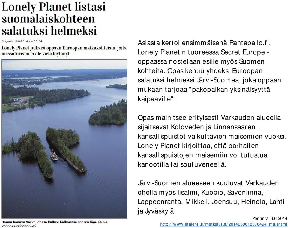 Opas mainitsee erityisesti Varkauden alueella sijaitsevat Koloveden ja Linnansaaren kansallispuistot vaikuttavien maisemien vuoksi.