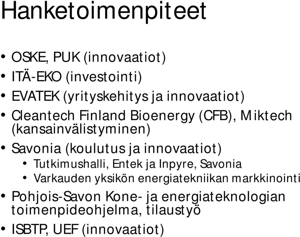 ja innovaatiot) Tutkimushalli, Entek ja Inpyre, Savonia Varkauden yksikön energiatekniikan