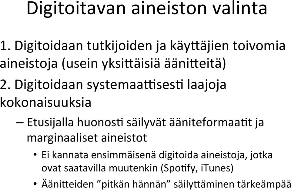 Digitoidaan systemaayses, laajoja kokonaisuuksia Etusijalla huonos, säilyvät ääniteformaa,t ja