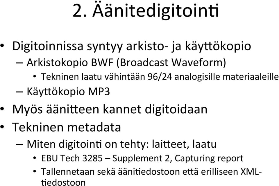 ääni%een kannet digitoidaan Tekninen metadata Miten digitoin, on tehty: lai%eet, laatu EBU