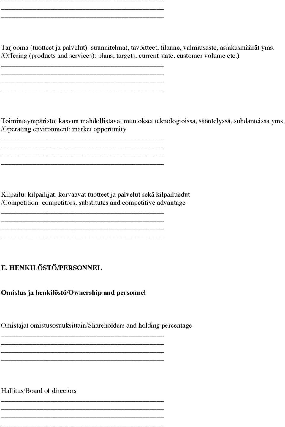 ) Toimintaympäristö: kasvun mahdollistavat muutokset teknologioissa, sääntelyssä, suhdanteissa yms.