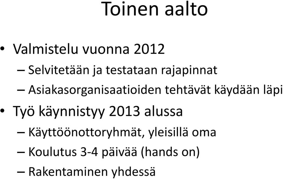 käydään läpi Työ käynnistyy 2013 alussa