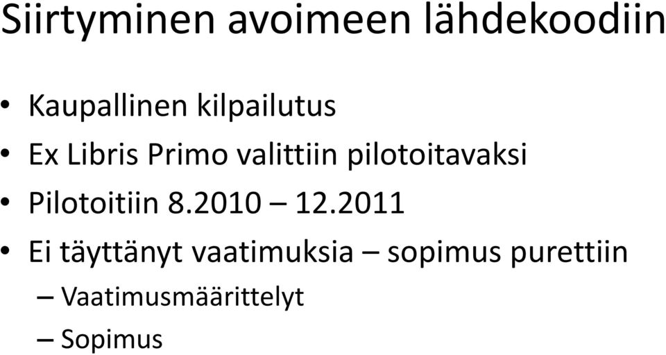 pilotoitavaksi Pilotoitiin 8.2010 12.