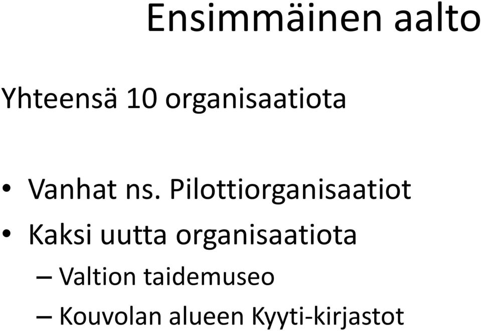 Pilottiorganisaatiot Kaksi uutta