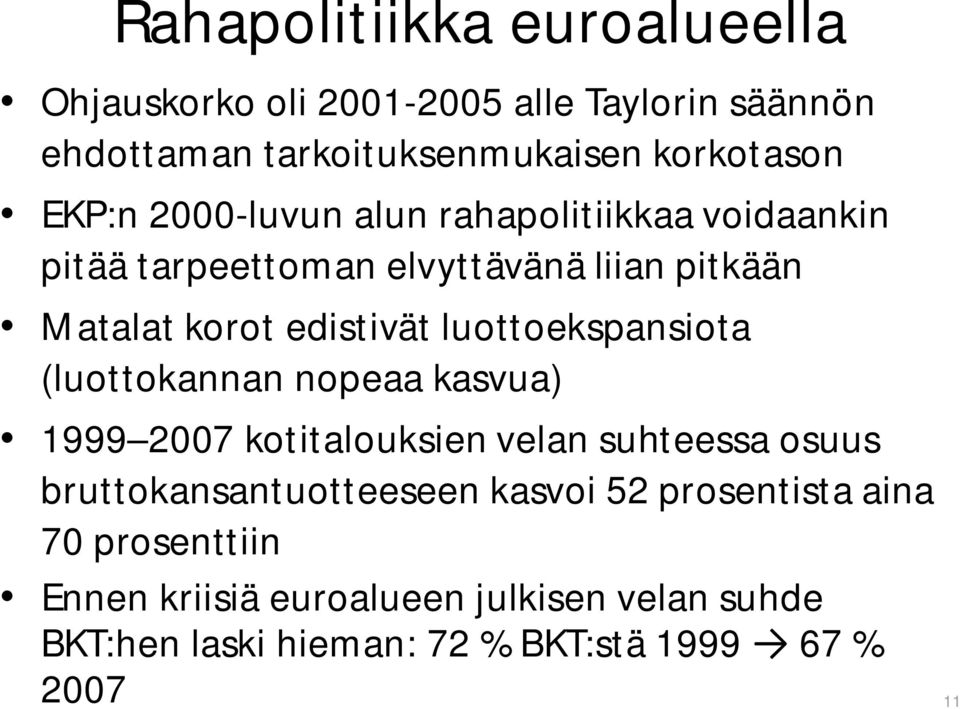 luottoekspansiota (luottokannan nopeaa kasvua) 1999 2007 kotitalouksien velan suhteessa osuus bruttokansantuotteeseen