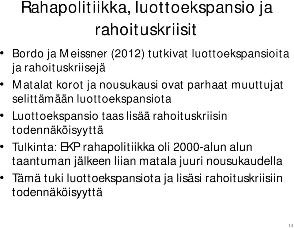 Luottoekspansio taas lisää rahoituskriisin todennäköisyyttä Tulkinta: EKP rahapolitiikka oli 2000-alun alun