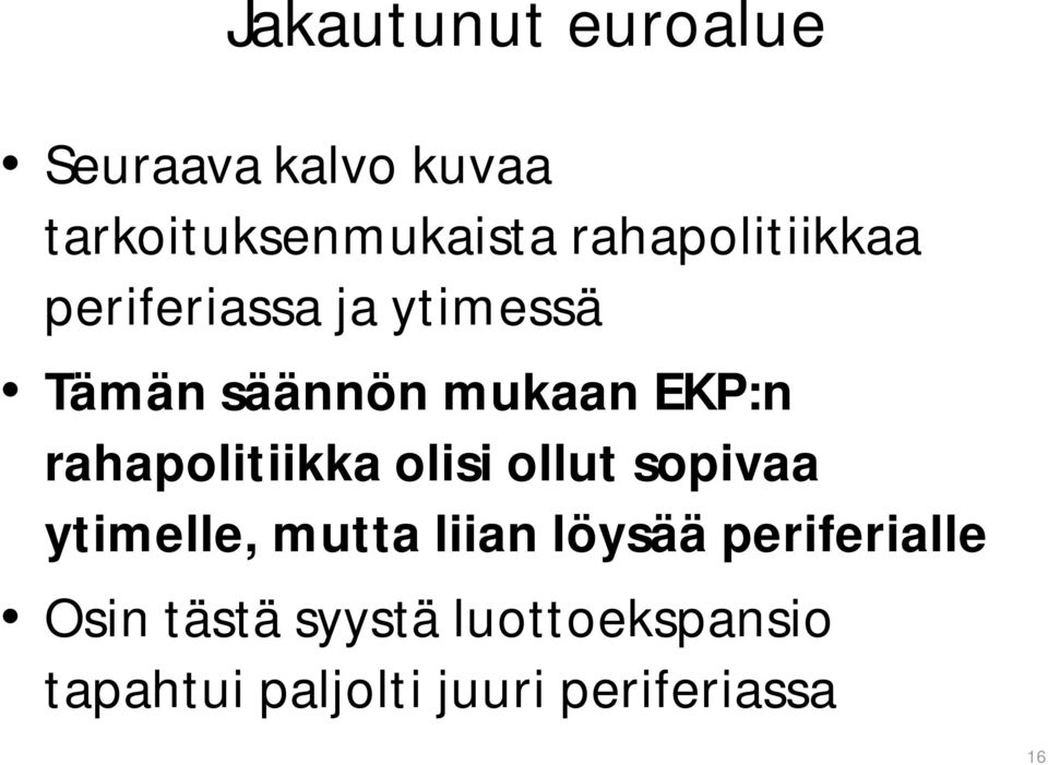 rahapolitiikka olisi ollut sopivaa ytimelle, mutta liian löysää