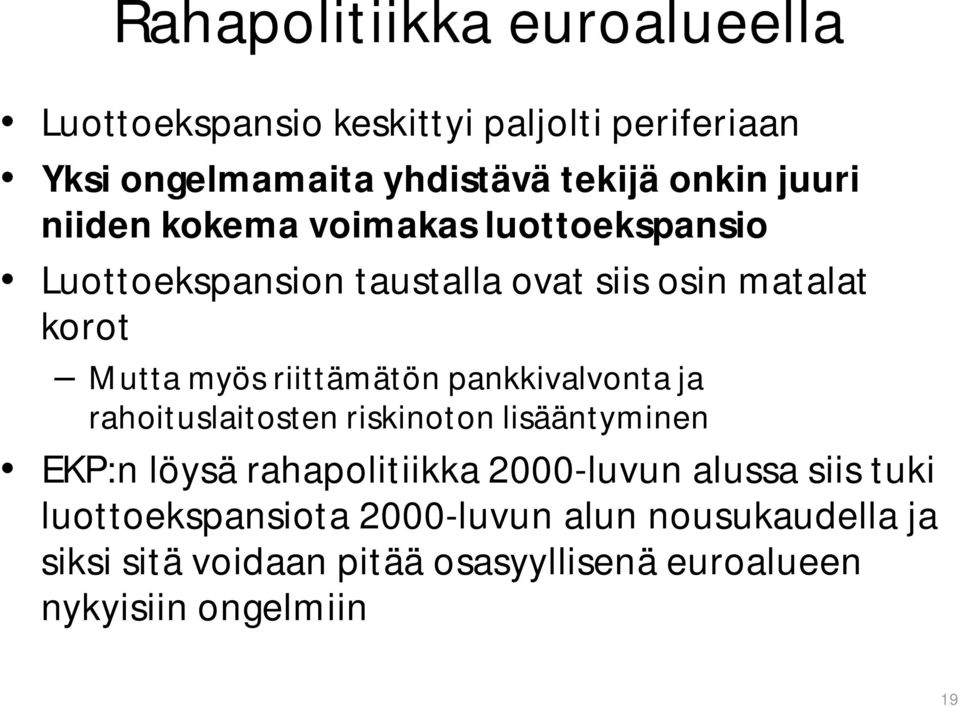 riittämätön pankkivalvonta ja rahoituslaitosten riskinoton lisääntyminen EKP:n löysä rahapolitiikka 2000-luvun alussa