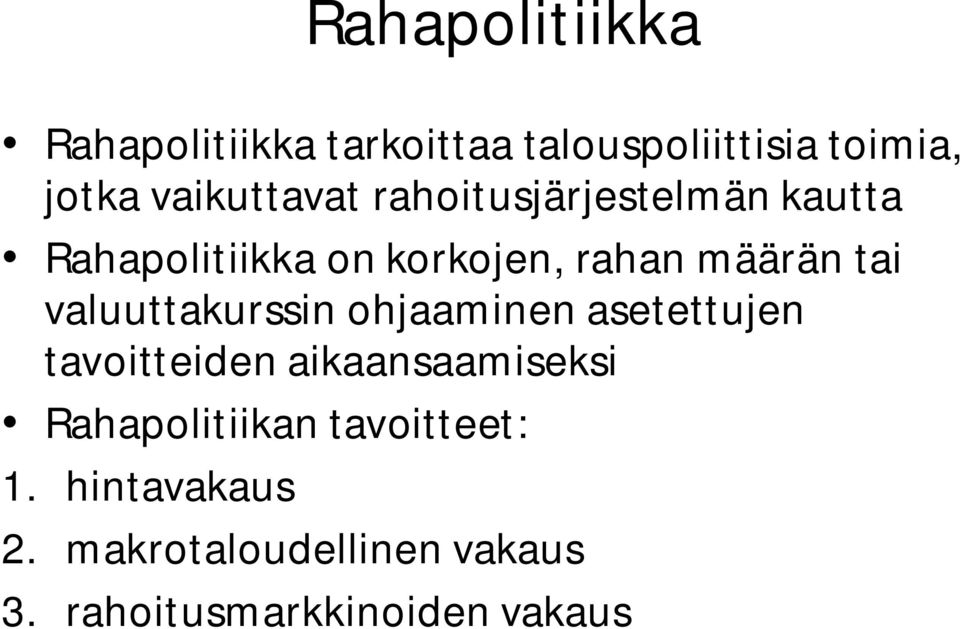 tai valuuttakurssin ohjaaminen asetettujen tavoitteiden aikaansaamiseksi