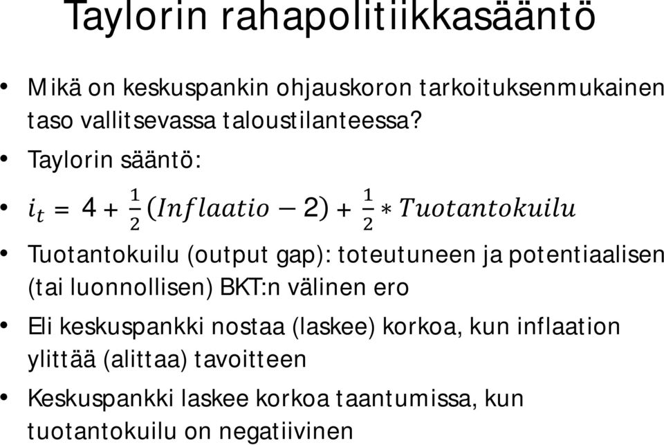 Taylorin sääntö: =4+ 2 + Tuotantokuilu (output gap): toteutuneen ja potentiaalisen (tai