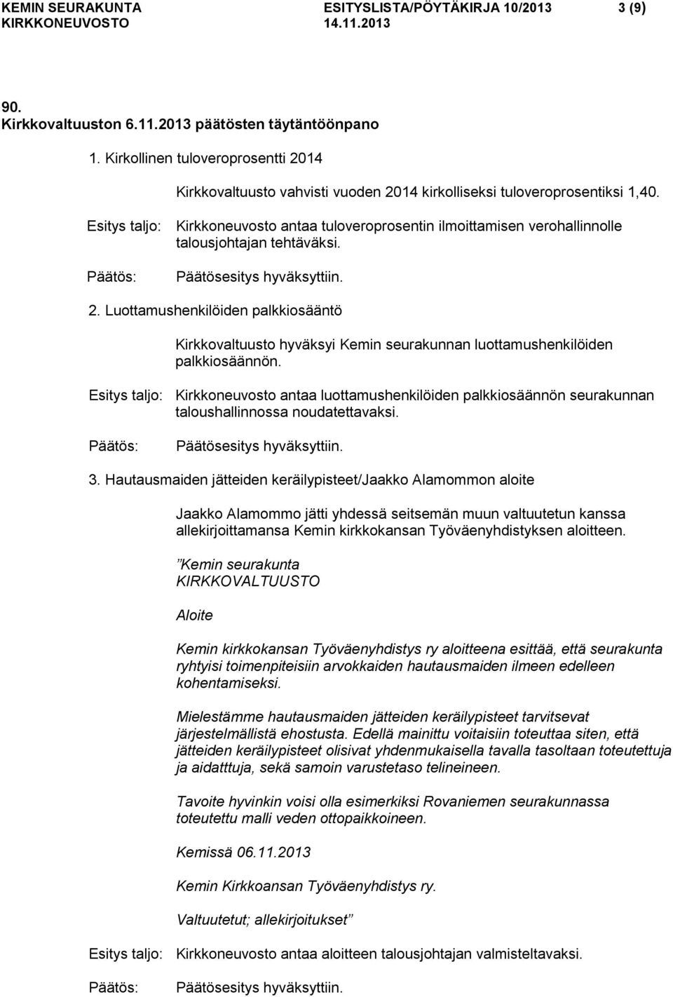 Esitys taljo: Kirkkoneuvosto antaa tuloveroprosentin ilmoittamisen verohallinnolle talousjohtajan tehtäväksi. 2.