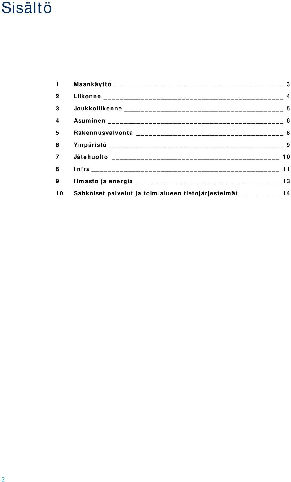 Jätehuolto 10 8 Infra 11 9 Ilmasto ja energia 13 10