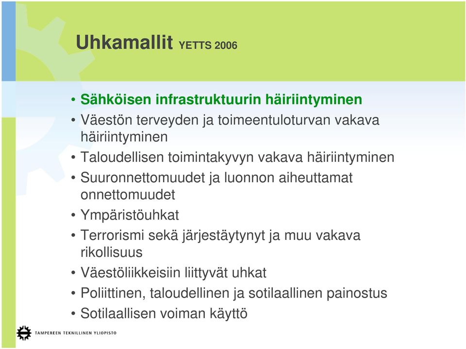 aiheuttamat onnettomuudet Ympäristöuhkat Terrorismi sekä järjestäytynyt ja muu vakava rikollisuus