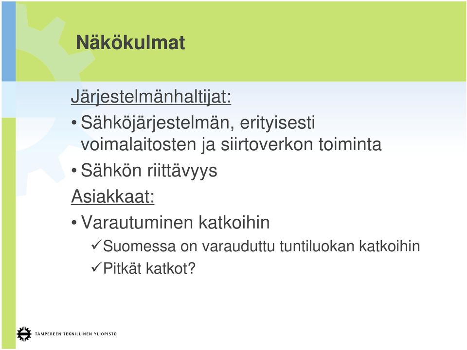 Sähkön riittävyys Asiakkaat: Varautuminen katkoihin