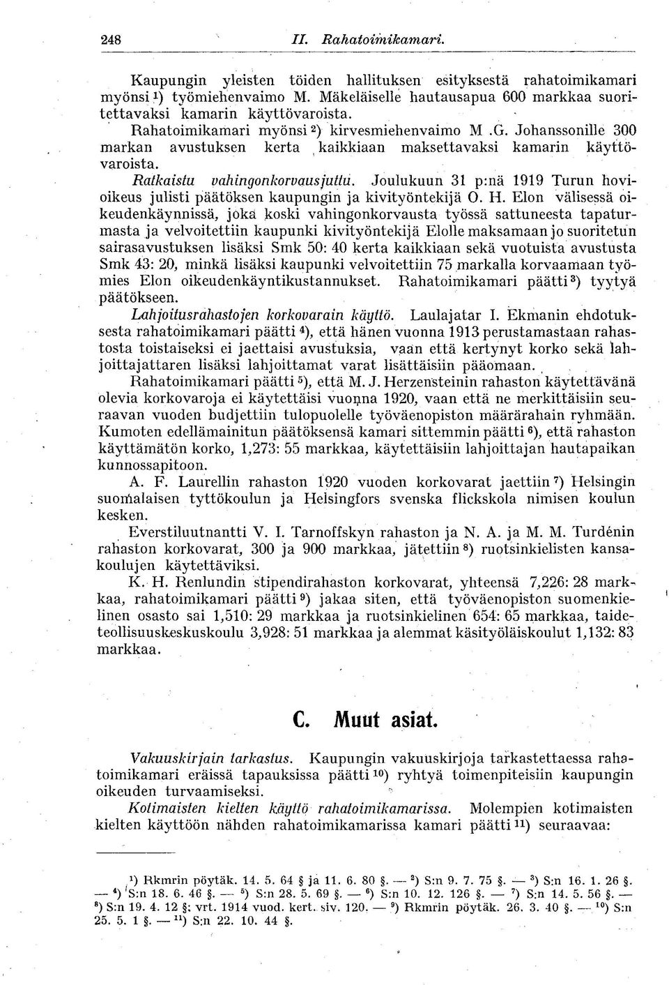Joulukuun 31 p:nä 1919 Turun hovioikeus julisti päätöksen kaupungin ja kivityöntekijä O. H.
