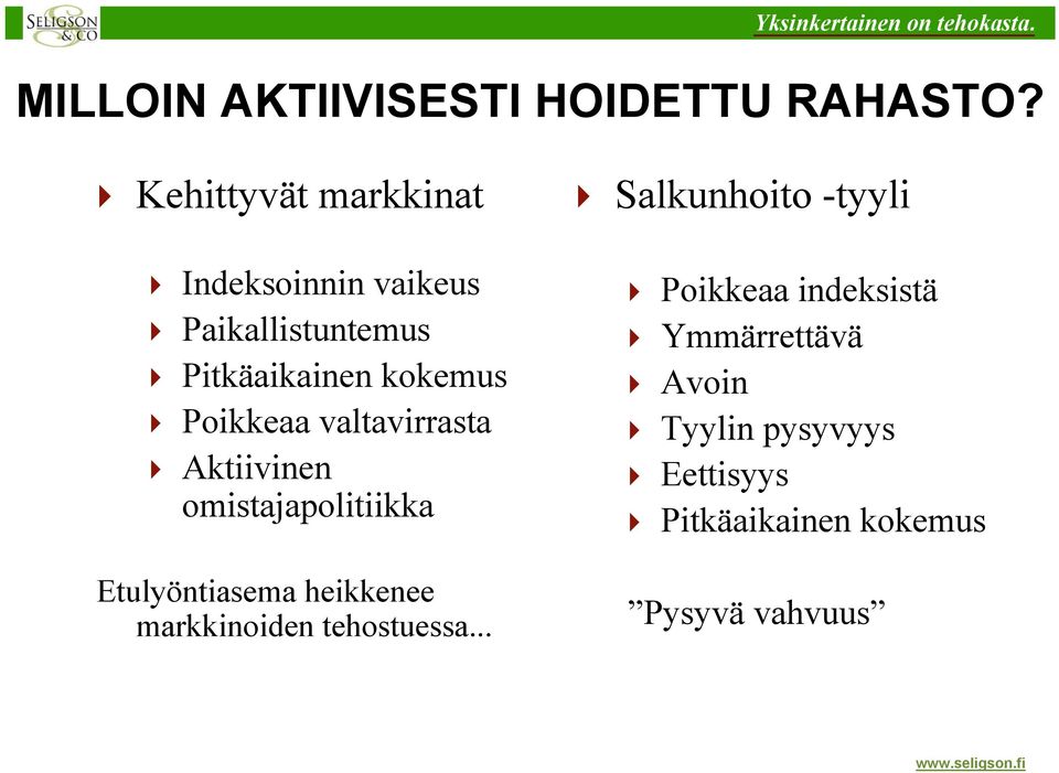 Poikkeaa valtavirrasta Aktiivinen omistajapolitiikka Etulyöntiasema heikkenee