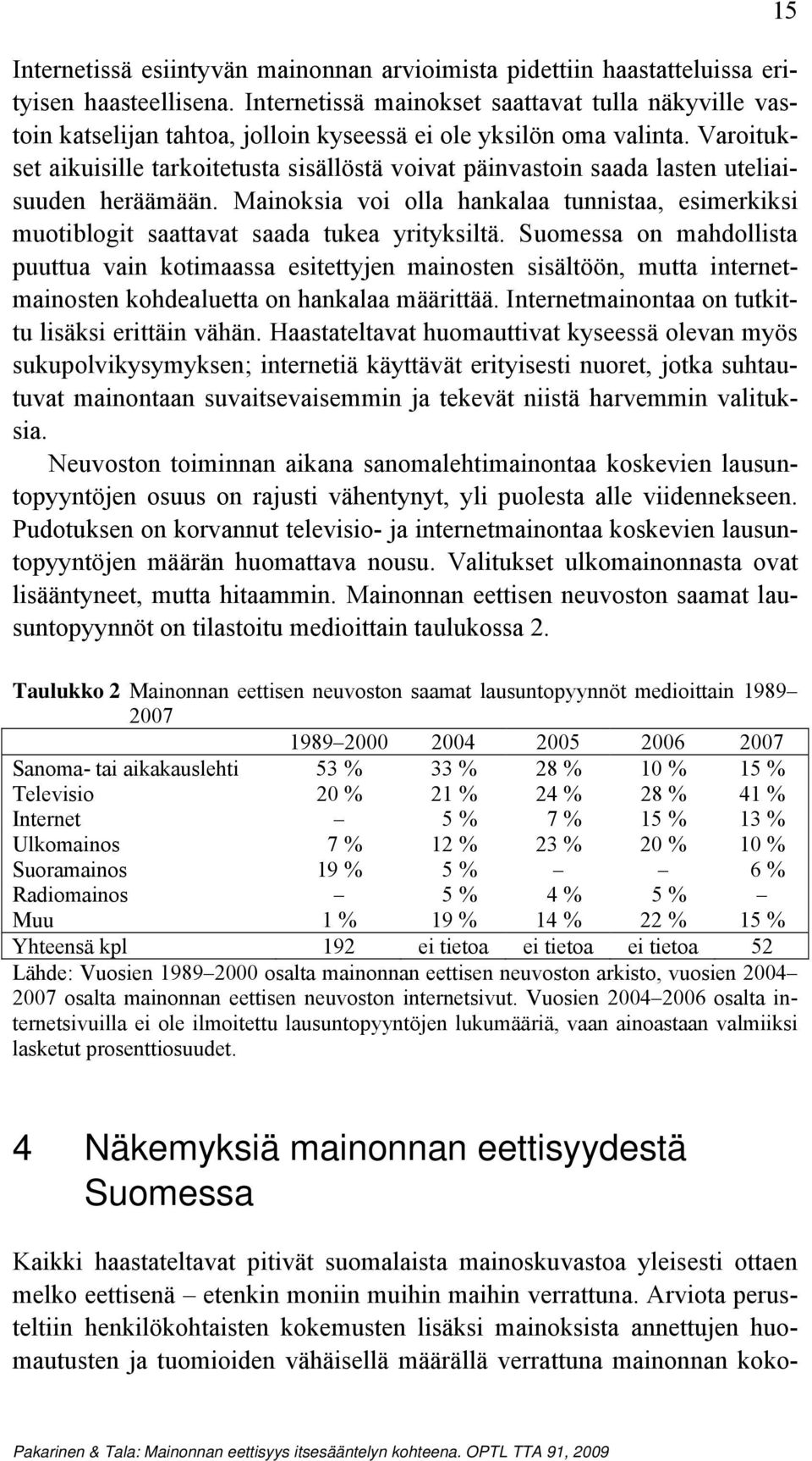 Varoitukset aikuisille tarkoitetusta sisällöstä voivat päinvastoin saada lasten uteliaisuuden heräämään.