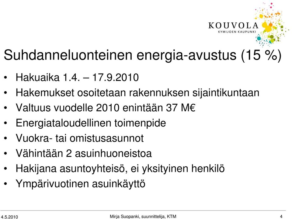 37 M Energiataloudellinen toimenpide Vuokra- tai omistusasunnot Vähintään 2