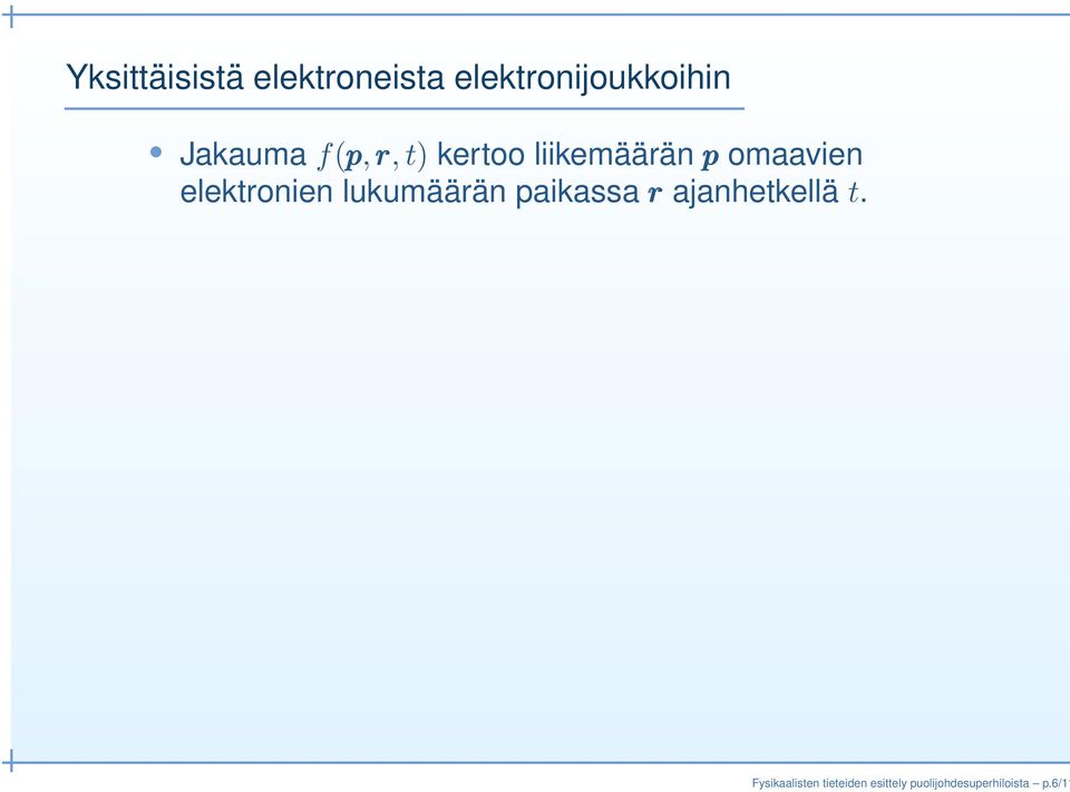 elektronien lukumäärän paikassa r ajanhetkellä t.