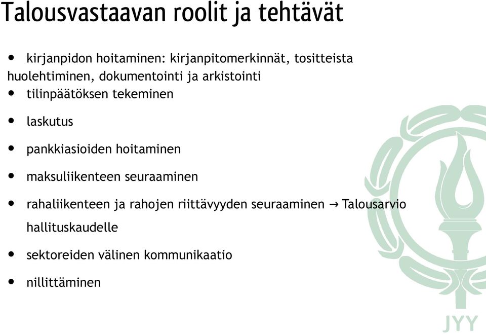 laskutus pankkiasioiden hoitaminen maksuliikenteen seuraaminen rahaliikenteen ja