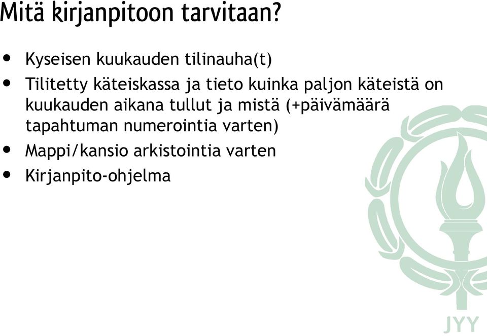 tieto kuinka paljon käteistä on kuukauden aikana tullut ja