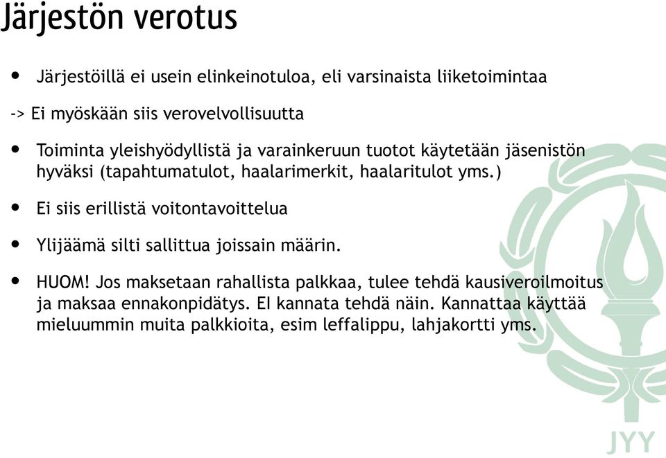 ) Ei siis erillistä voitontavoittelua Ylijäämä silti sallittua joissain määrin. HUOM!