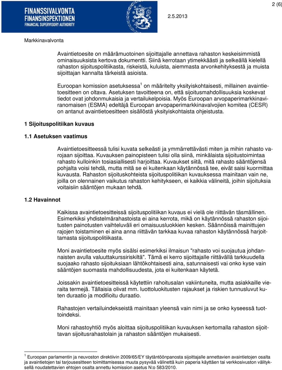 Euroopan komission asetuksessa 1 on määritelty yksityiskohtaisesti, millainen avaintietoesitteen on oltava.