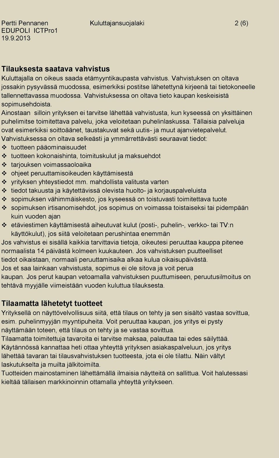 Vahvistuksessa on oltava tieto kaupan keskeisistä sopimusehdoista.