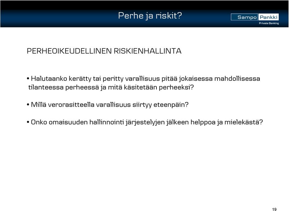 varallisuus pitää jokaisessa mahdollisessa tilanteessa perheessä ja mitä