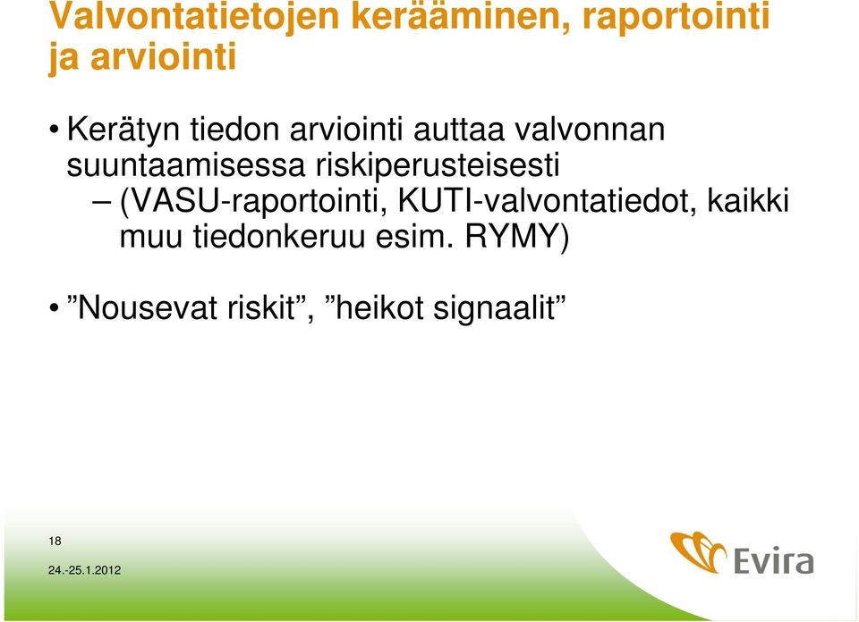riskiperusteisesti (VASU-raportointi, KUTI-valvontatiedot,