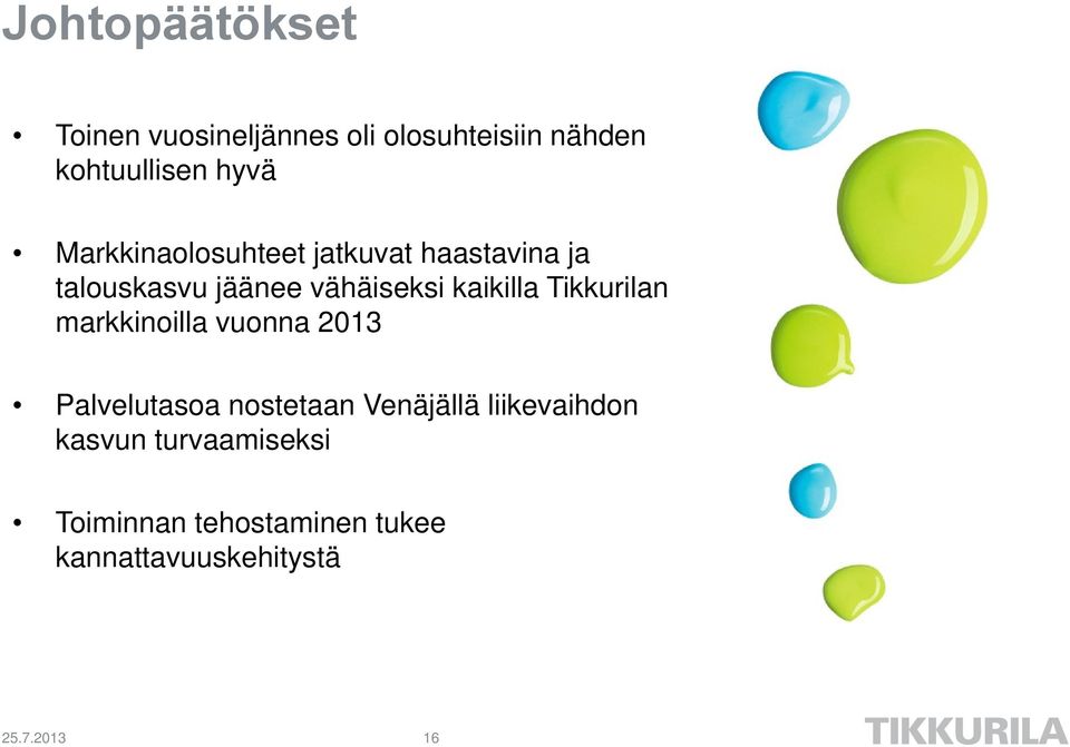 Tikkurilan markkinoilla vuonna 2013 Palvelutasoa nostetaan Venäjällä liikevaihdon