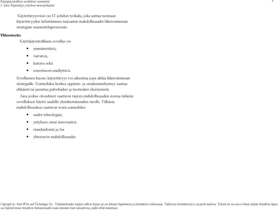 Sovellusten huono käytettävyys voi aiheuttaa jopa uhkia liiketoiminnan strategialle.