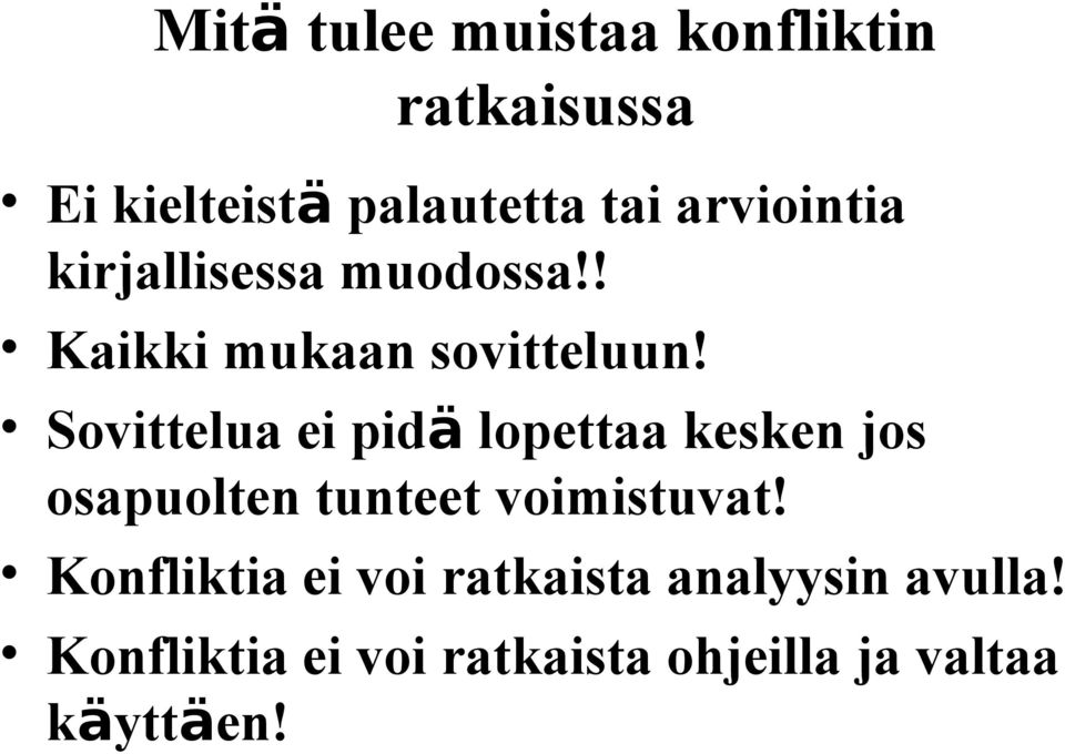 Sovittelua ei pidä lopettaa kesken jos osapuolten tunteet voimistuvat!