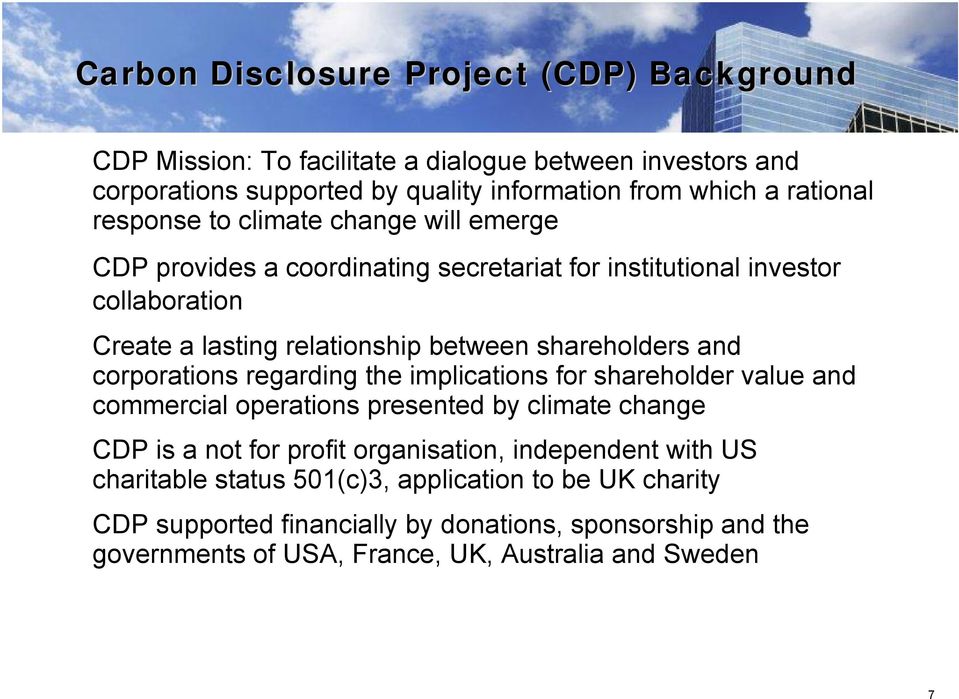and corporations regarding the implications for shareholder value and commercial operations presented by climate change CDP is a not for profit organisation, independent
