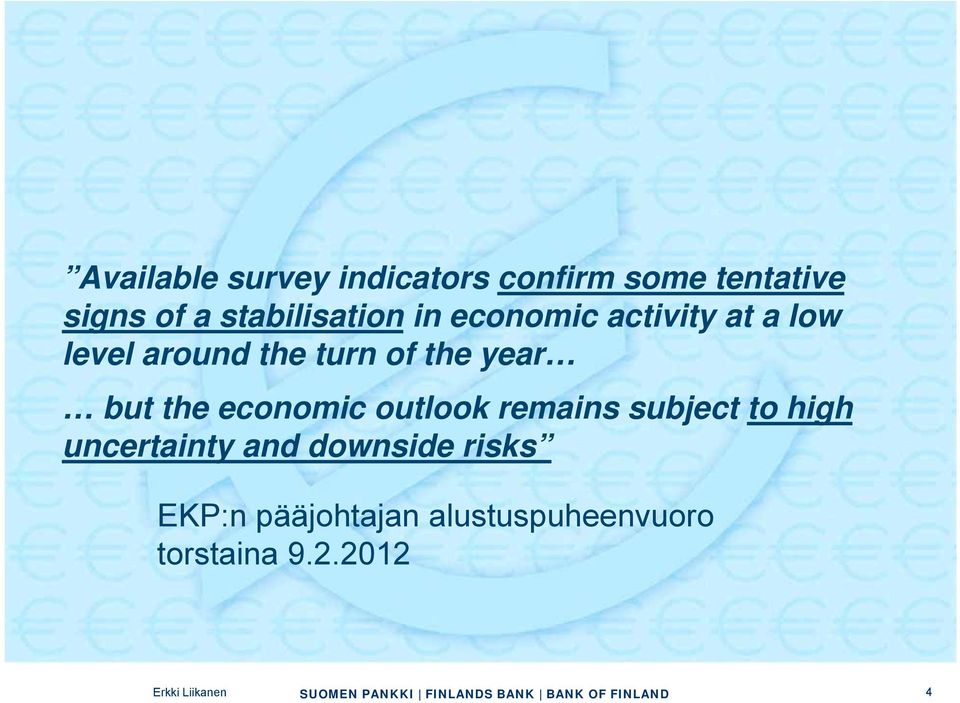 the year but the economic outlook remains subject to high uncertainty