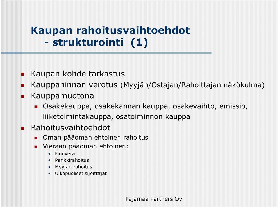 osakevaihto, emissio, liiketoimintakauppa, osatoiminnon kauppa Rahoitusvaihtoehdot Oman pääoman