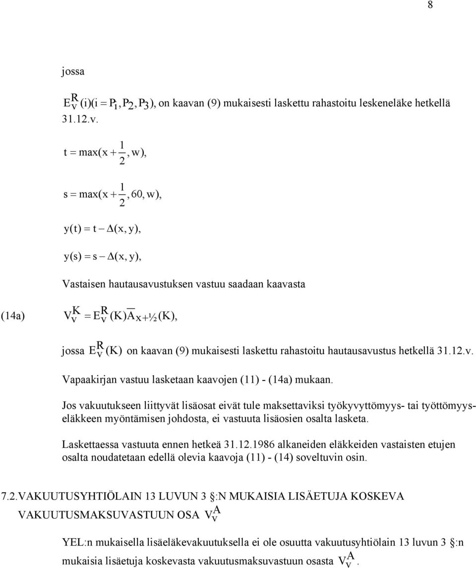 n (9) muaisesti lasettu rahastoitu leseneläe hetellä 31.12.v.