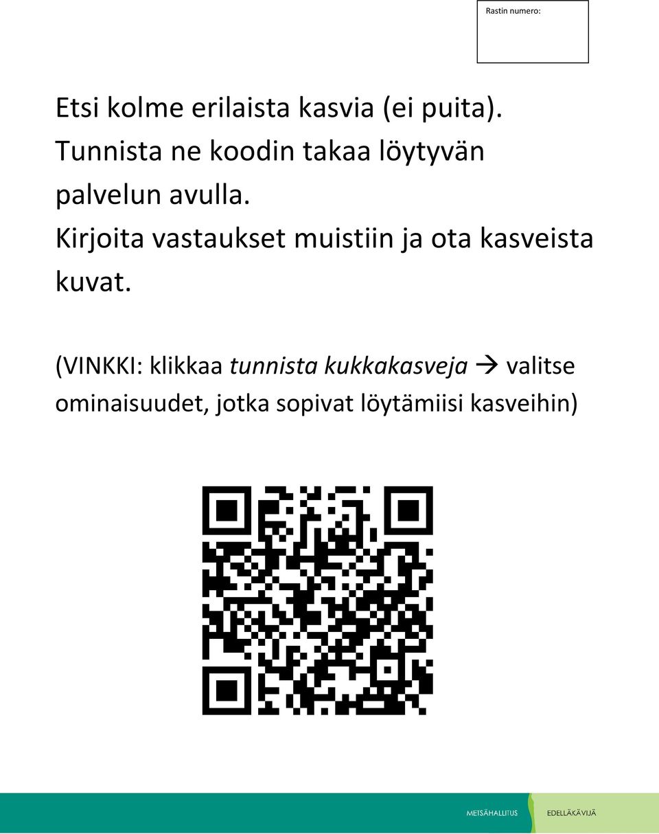 Kirjoita vastaukset muistiin ja ota kasveista kuvat.