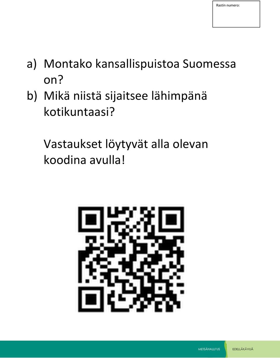 b) Mikä niistä sijaitsee lähimpänä