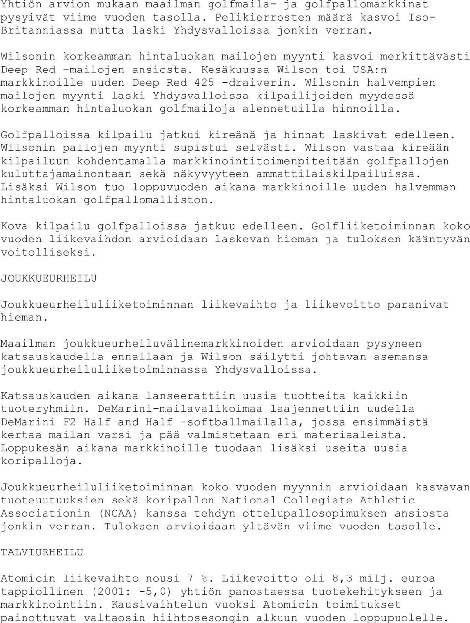 Wilsonin halvempien mailojen myynti laski Yhdysvalloissa kilpailijoiden myydessä korkeamman hintaluokan golfmailoja alennetuilla hinnoilla.