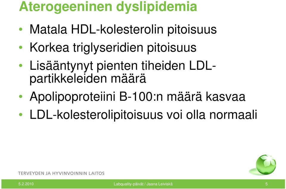 partikkeleiden määrä Apolipoproteiini B-100:n määrä kasvaa